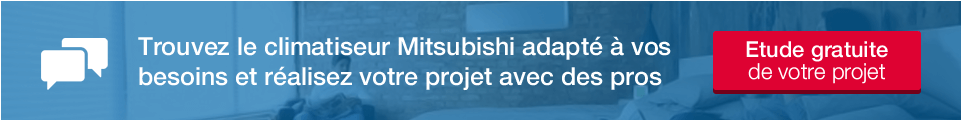 Devis climatiseur Mitsubishi : réalisez votre projet avec un professionnel Mitsubishi